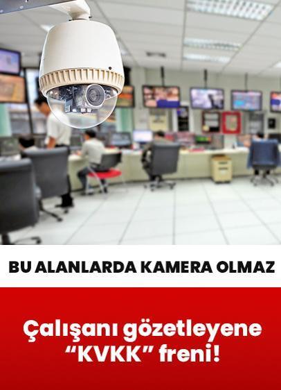 Çalışanı gözetleyene "KVKK" freni! Bu alanlara kamera yerleştirmek yasak
