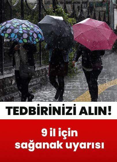 Plan yapanlar dikkat! Meteorolojiden 9 şehre sağanak uyarısı... Tedbirinizi alın