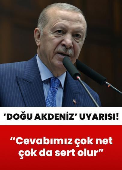 Cumhurbaşkanı Erdoğan'dan "Doğu Akdeniz" uyarısı: Cevabımız çok net çok da sert olur