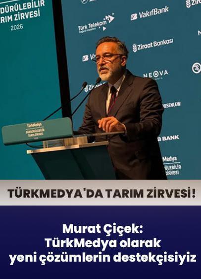 Geleceğin tarımı için ortak akıl! Murat Çiçek: TürkMedya olarak yeni çözümlerin destekçisiyiz
