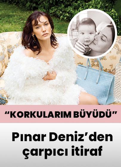Pınar Deniz'den çarpıcı itiraf: Anne olunca korkularım büyüdü
