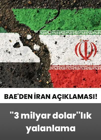 BAE'den İran açıklaması! ''3 milyar dolar''lık yalanlama