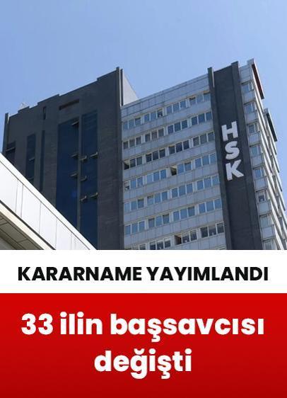 HSK Kararnamesi yayımlandı: 33 ilin başsavcısı değişti