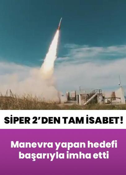 Hava ve füze savunmada etkin bir rol oynayacak! SİPER 2'den tam isabet: Manevra yapan hedefi başarıyla imha etti