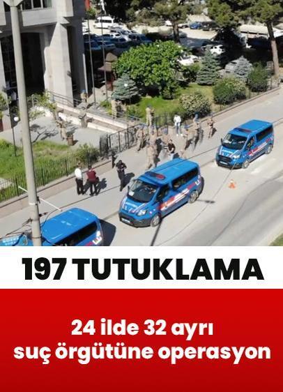 24 ilde 32 ayrı suç örgütüne operasyon: 197 tutuklama! İşte o görüntüler