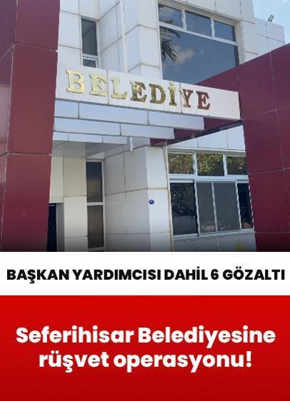 İzmir'de Seferihisar Belediyesine 6 milyon liralık rüşvet operasyonu! Başkan Yardımcısı dahil 6 gözaltı