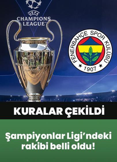 Kuralar çekildi: Fenerbahçe'nin UEFA Şampiyonlar Ligi'ndeki rakibi belli oldu