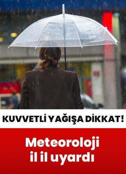 Meteoroloji yeni raporunda uyardı | İl il paylaştı: Kuvvetli yağışa dikkat!
