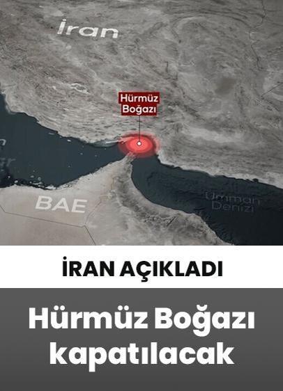 İran, Hürmüz Boğazı'nın kapatılacağını açıkladı