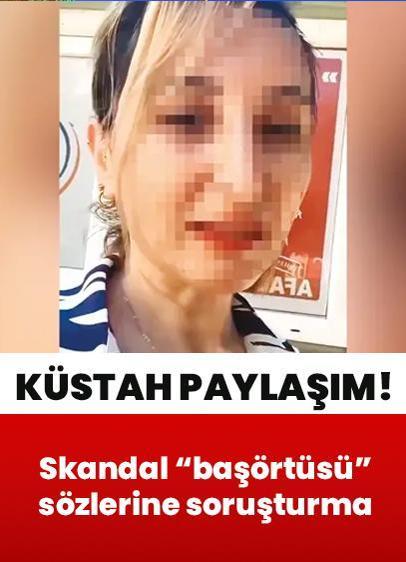 Küstah paylaşım! Skandal "başörtüsü" sözlerine soruşturma