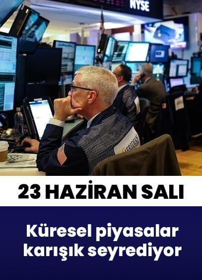 Küresel piyasalarda son durum | 23 Haziran Salı günü karışık seyrediyor