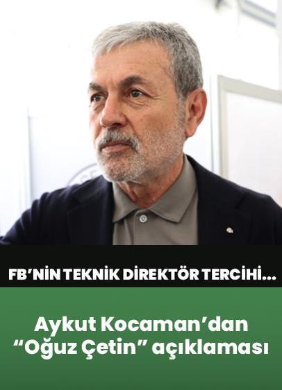 Fenerbahçe'nin teknik direktör tercihi... Aykut Kocaman'dan dikkat çeken Oğuz Çetin açıklaması