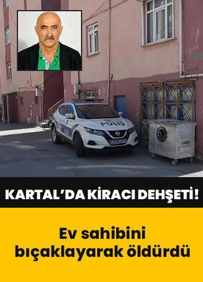 Kartal'da kiracı dehşeti: Ev sahibini bıçaklayarak öldürdü