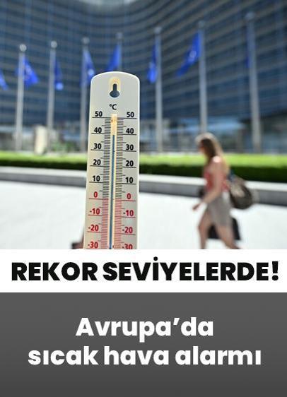 Rekor seviyelere yükseldi: Avrupa'da sıcak hava alarmı!