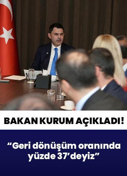Bakan Kurum: Geri dönüşüm oranında yüzde 37'deyiz, amacımız yüzde 80'e çıkarmak