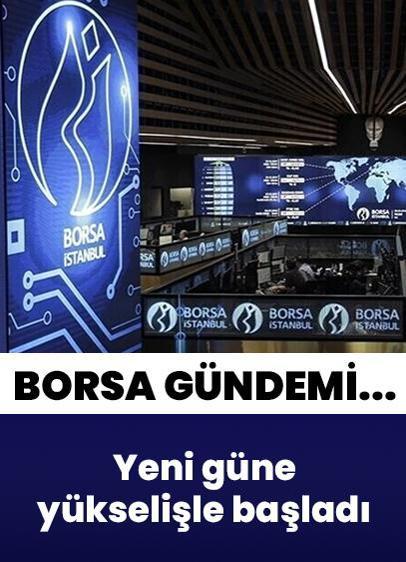 Borsa İstanbul'da BIST 100 endeksi 25 Haziran Perşembe gününe yükselişle başladı