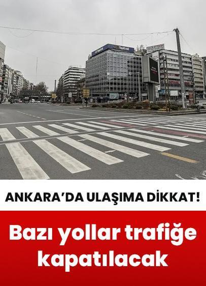 Ankara'da bazı yollar trafiğe kapatılacak