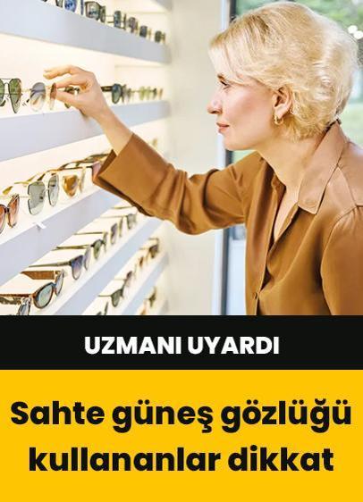 Uzmanı uyardı: Sahte güneş gözlükleri katarakt riskini arttırıyor