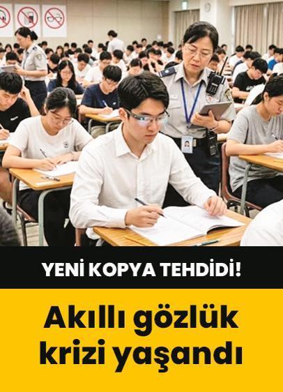 Yeni kopya tehdidi! Sınavlarda akıllı gözlük krizi yaşandı
