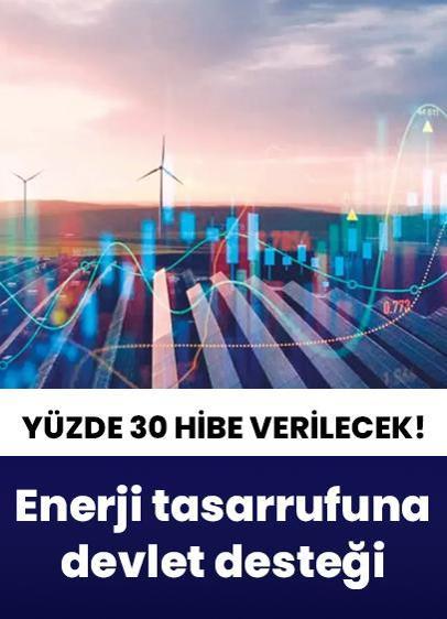Yüzde 30 hibe verilecek! Enerji tasarrufuna devlet desteği