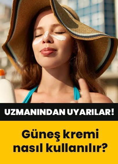 Güneş kremi nasıl kullanılır? 20-30 dakika kuralı önemli! Uzmanından uyarılar...
