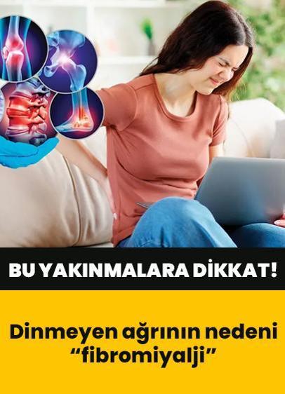 “Her yerim ağrıyor, sabah yorgun uyanıyorum, dinlenemiyorum" diyorsanız nedeni fibromiyalji olabilir