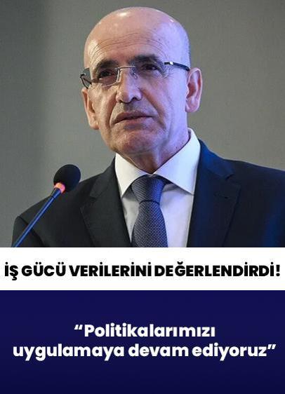 Bakan Şimşek iş gücü verilerini değerlendirdi: Aktif politikalarımızı uygulamaya devam ediyoruz