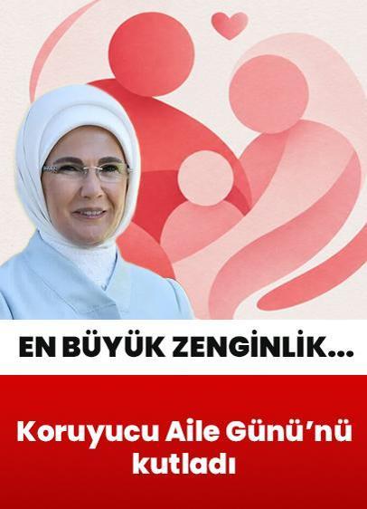 Emine Erdoğan'dan "Koruyucu Aile Günü" paylaşımı: En büyük zenginlik sevgiyle sahiplenen bir ailenin varlığı