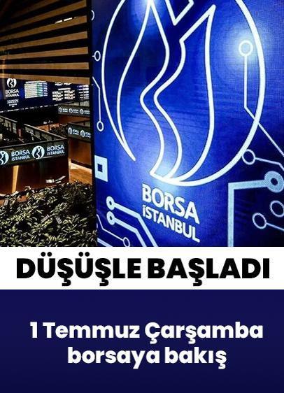 Borsa 1 Temmuz Çarşamba gününe düşüşle başladı