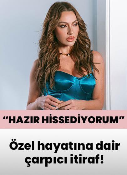 Hadise'den özel hayatına dair çarpıcı itiraf: Hazır hissediyorum! İnşallah bir gün olurum