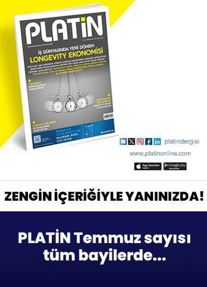 PLATİN Temmuz sayısında da zengin içeriğiyle yanınızda