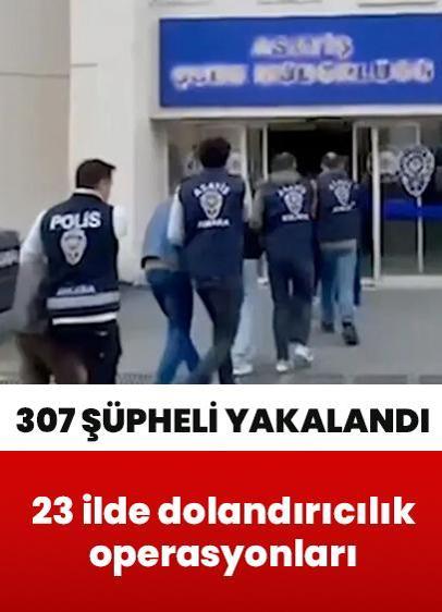 23 ilde dolandırıcılık ve suç gelirlerini aklama operasyonları: 307 şüpheli yakalandı