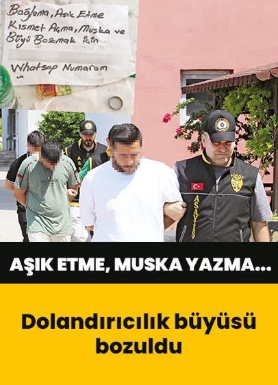 Kısmet açma, bağlama, aşık etme, muska yazma... Dolandırıcılık büyüsü bozuldu