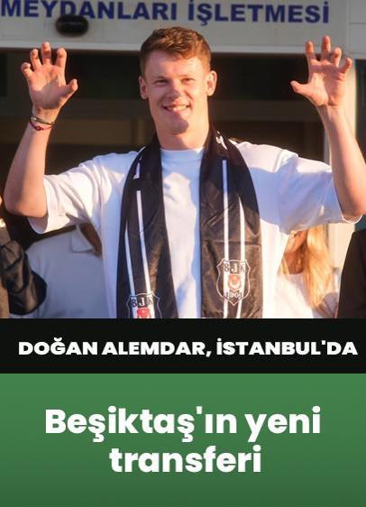 Beşiktaş'ın yeni transferi Doğan Alemdar, İstanbul'da