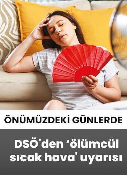 DSÖ'den ‘ölümcül sıcak hava' uyarısı