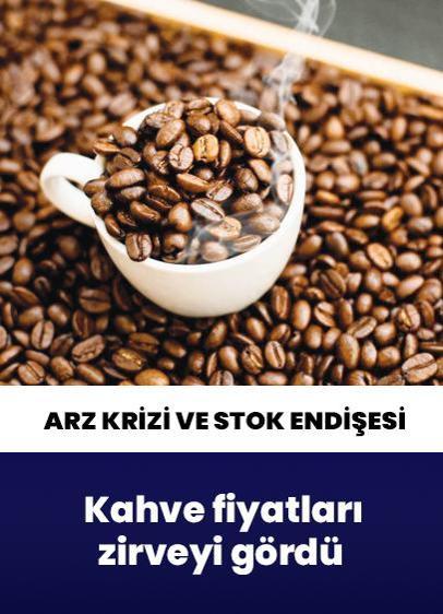 Kahve fiyatları zirveyi gördü