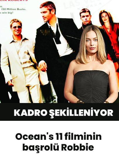 Ocean's 11 filminin başrolü Robbie