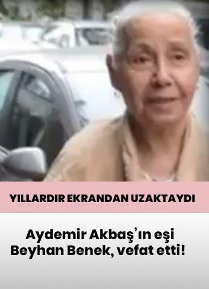 Aydemir Akbaş'ın eşi Beyhan Benek vefat etti!
