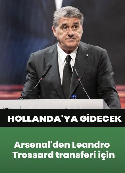 Beşiktaş Başkanı Serdal Adalı, Arsenal'den Leandro Trossard transferi için Hollandaya gidiyor.
