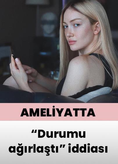 Danla Bilic ameliyata alındı! 'Durumu ağırlaştı' iddiası