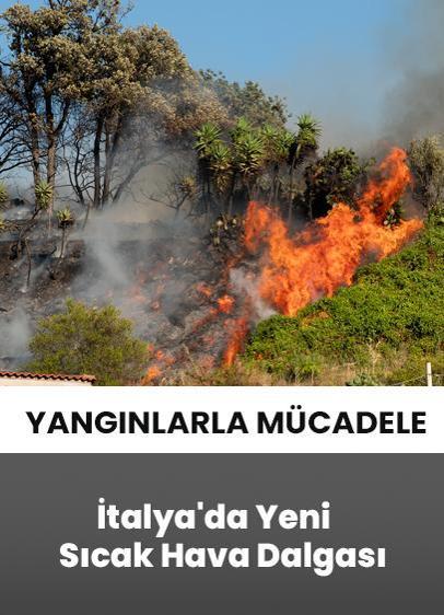 İtalya, aşırı sıcaklar ve orman yangınlarıyla mücadele ediyor