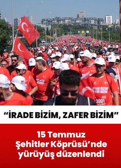 15 Temmuz Şehitler Köprüsü'nde "İrade Bizim, Zafer Bizim" yürüyüşü düzenlendi
