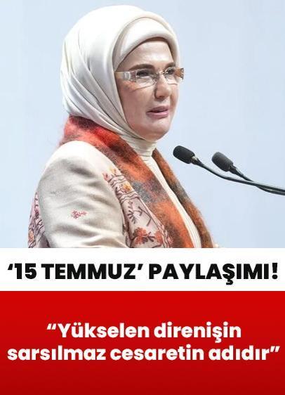 Emine Erdoğan'dan 15 Temmuz paylaşımı: Vatan toprağında yükselen direnişin, sarsılmaz bir cesaretin adıdır