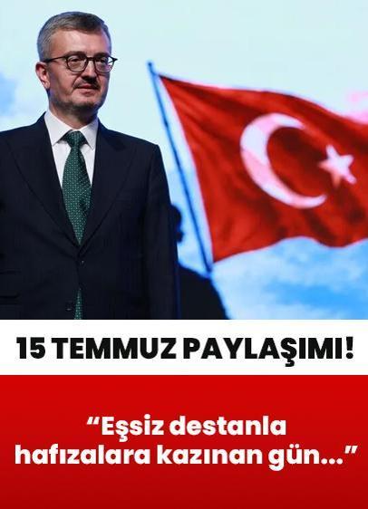 İletişim Başkanı Burhanettin Duran: 15 Temmuz aziz milletimizin yazdığı eşsiz destanla hafızalara kazınan gündür