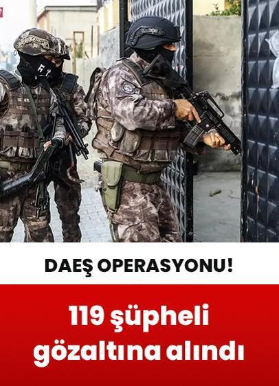 30 ilde DEAŞ operasyonu: 119 şüpheli gözaltına alındı