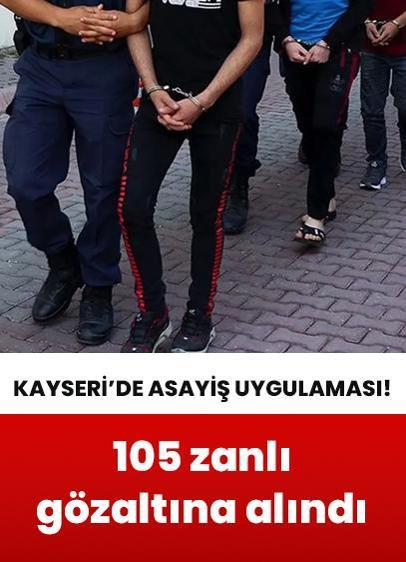 Kayseri'de asayiş uygulaması: 105 zanlı gözaltına alındı