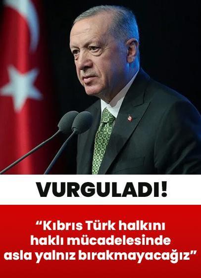 Cumhurbaşkanı Erdoğan: Kıbrıs Türk halkını haklı mücadelesinde asla yalnız bırakmayacağız