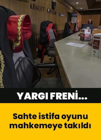 Sahte istifaya yargı freni