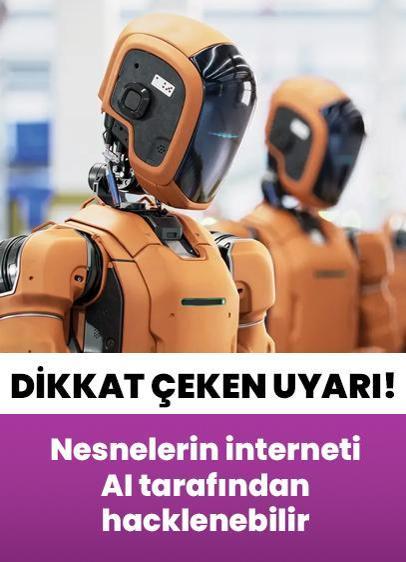 Yapay zeka şirketinden dikkat çeken uyarı! Nesnelerin interneti AI tarafından hacklenebilir
