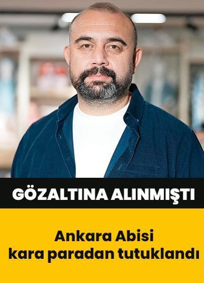 Ankara Abisi kara paradan tutuklandı
